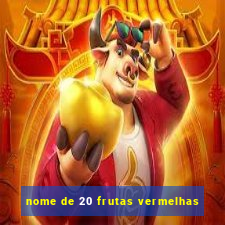 nome de 20 frutas vermelhas