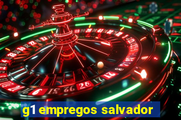 g1 empregos salvador