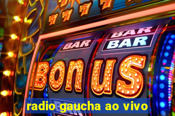 radio gaucha ao vivo