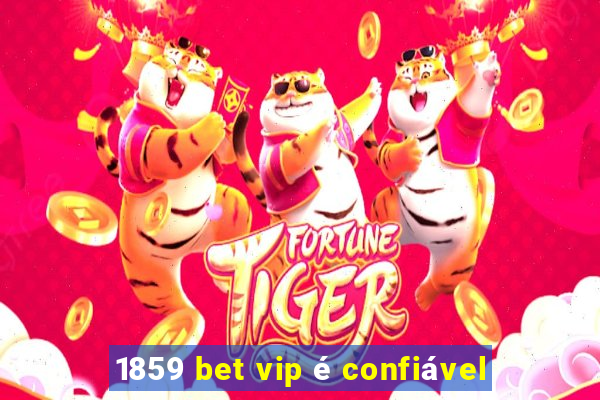 1859 bet vip é confiável