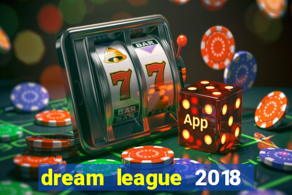 dream league 2018 dinheiro infinito