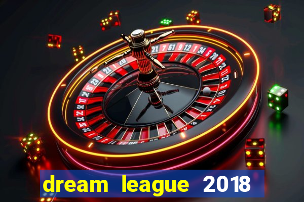 dream league 2018 dinheiro infinito