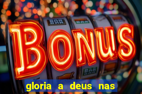 gloria a deus nas alturas cifra