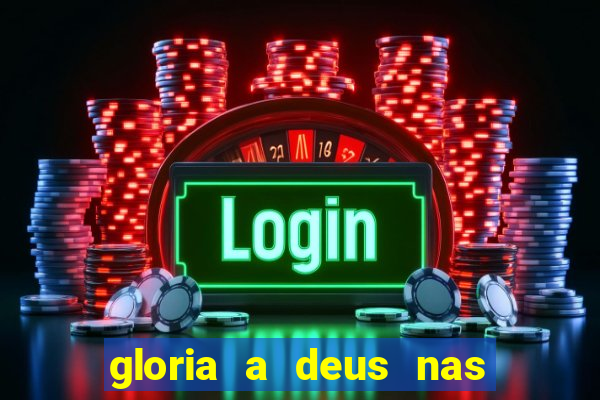 gloria a deus nas alturas cifra