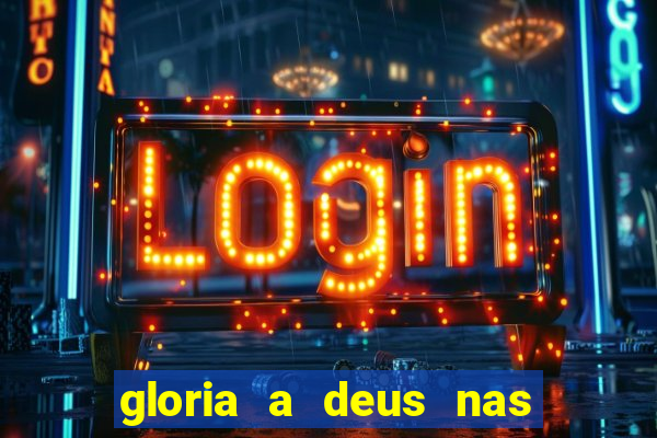 gloria a deus nas alturas cifra