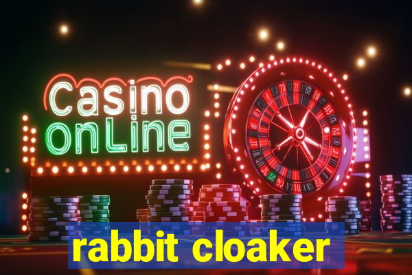 rabbit cloaker