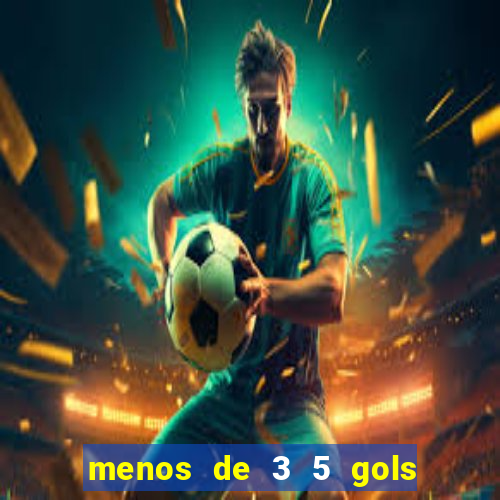 menos de 3 5 gols o que significa