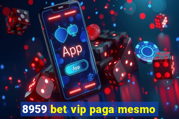 8959 bet vip paga mesmo