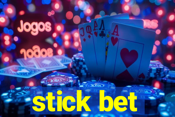 stick bet