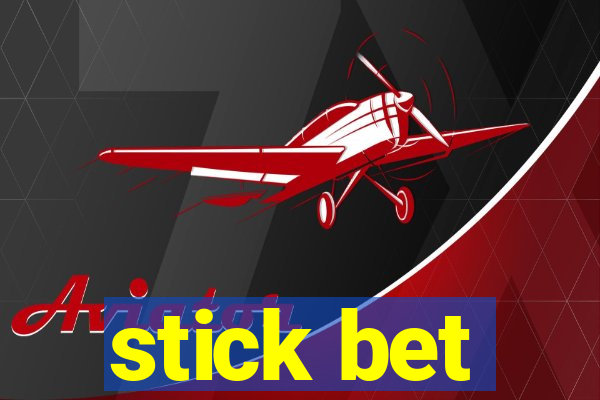 stick bet