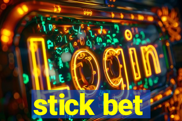 stick bet