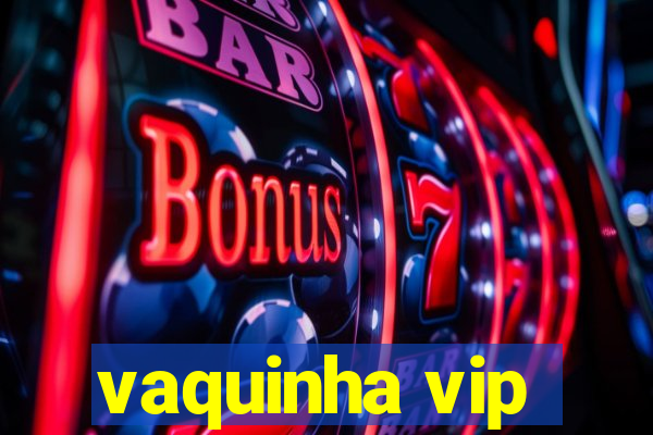 vaquinha vip