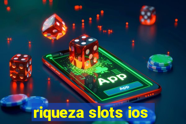 riqueza slots ios