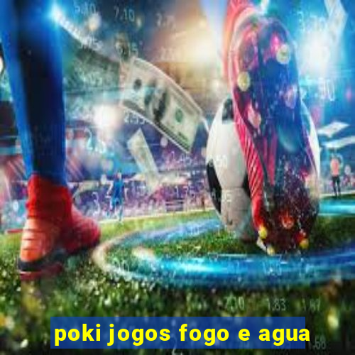 poki jogos fogo e agua