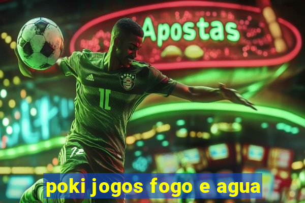 poki jogos fogo e agua