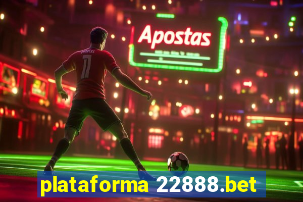 plataforma 22888.bet