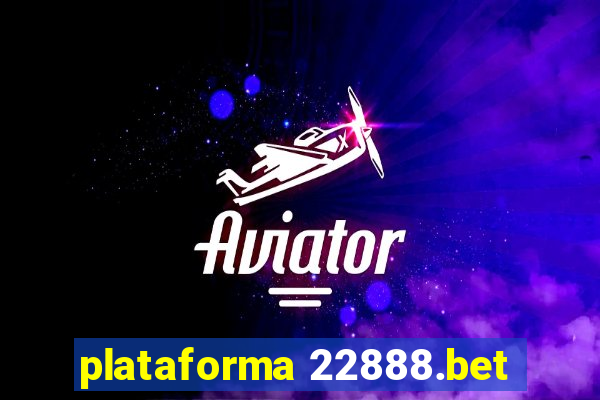 plataforma 22888.bet