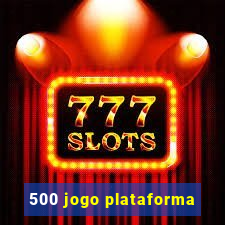 500 jogo plataforma