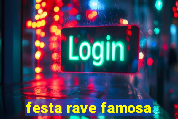 festa rave famosa