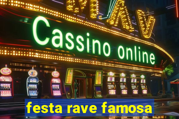 festa rave famosa