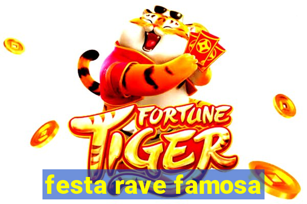 festa rave famosa