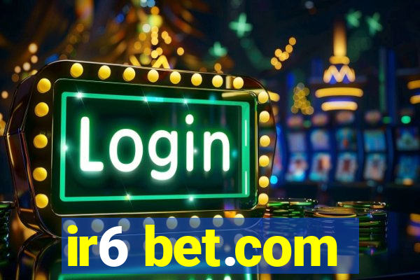 ir6 bet.com