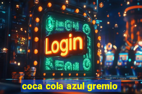 coca cola azul gremio