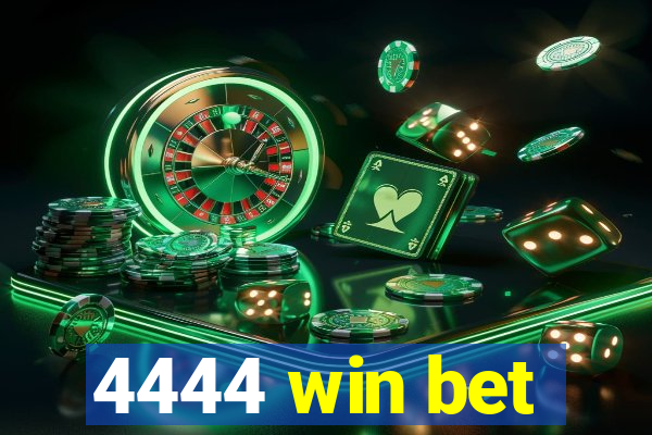 4444 win bet