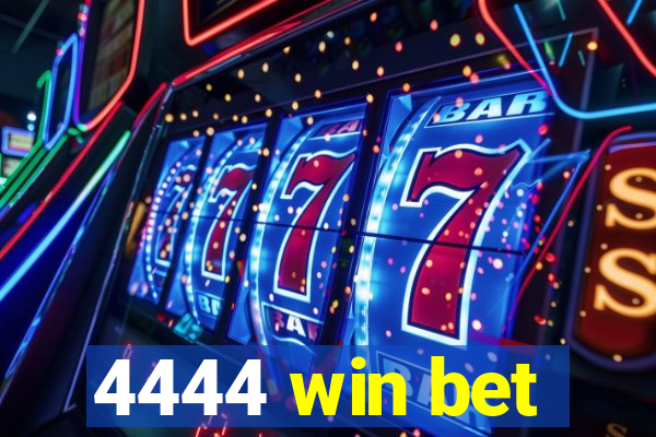 4444 win bet