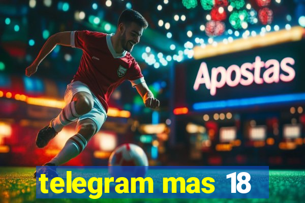 telegram mas 18