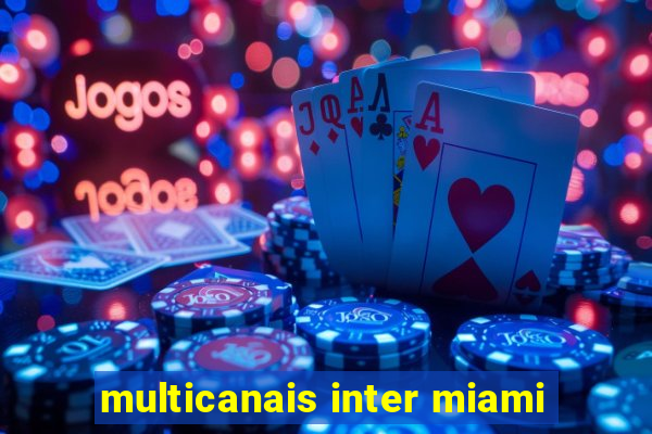 multicanais inter miami