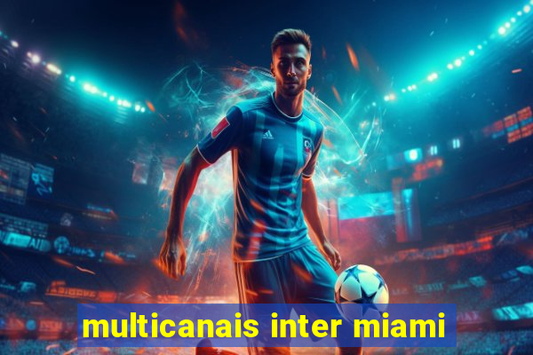 multicanais inter miami