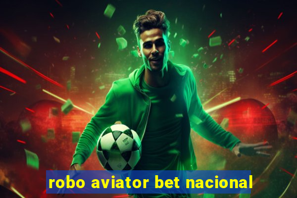 robo aviator bet nacional