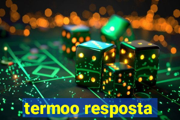 termoo resposta