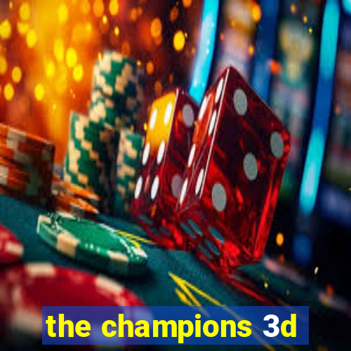 the champions 3d