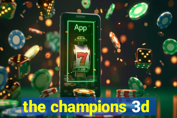 the champions 3d