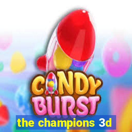 the champions 3d