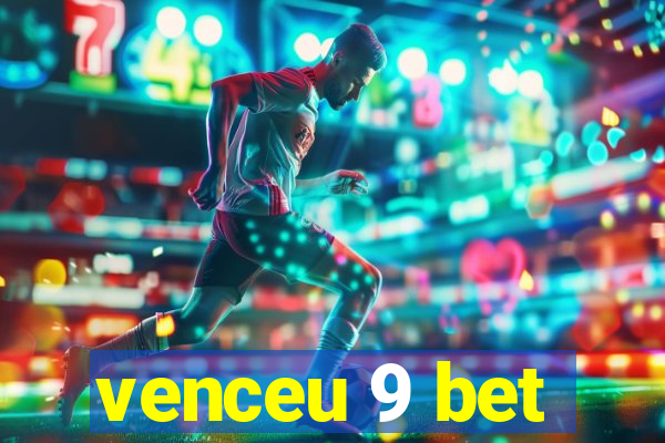 venceu 9 bet