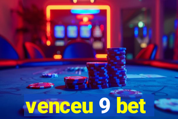 venceu 9 bet