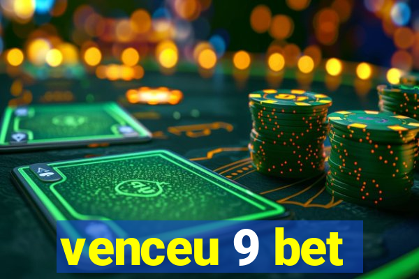 venceu 9 bet