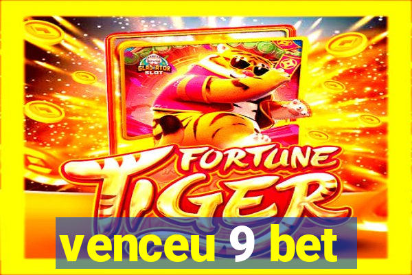 venceu 9 bet