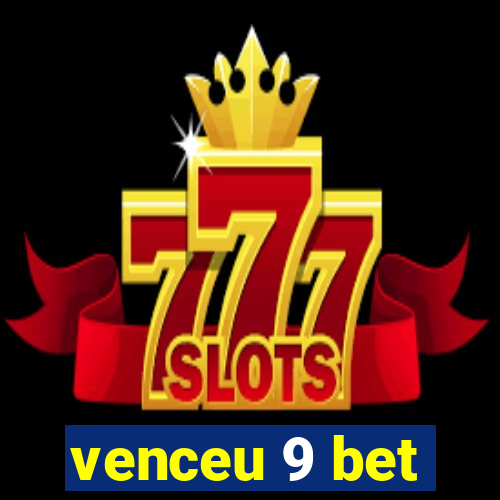 venceu 9 bet