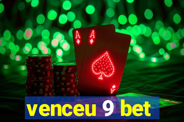 venceu 9 bet