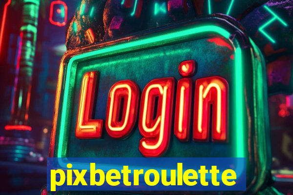 pixbetroulette