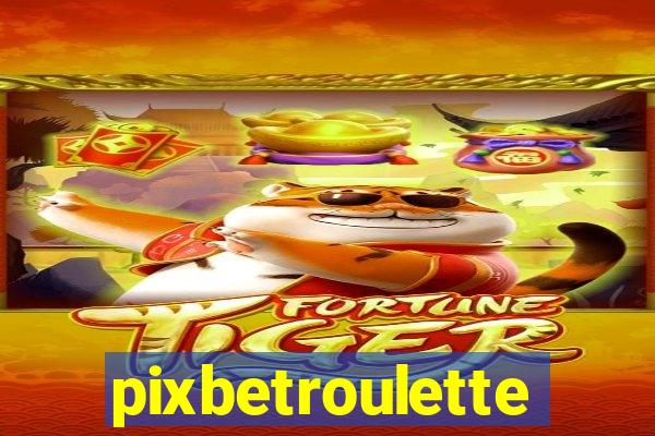 pixbetroulette