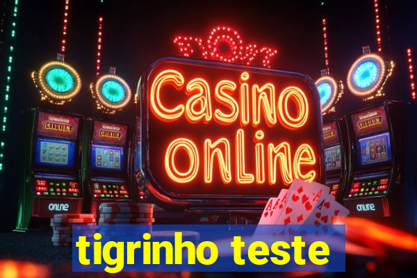 tigrinho teste