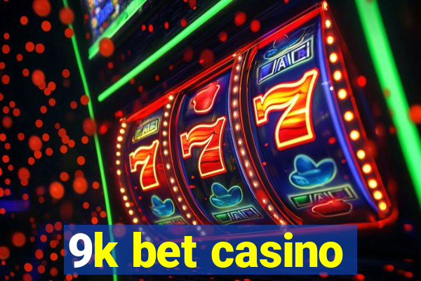 9k bet casino