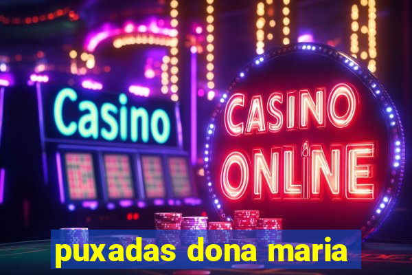 puxadas dona maria