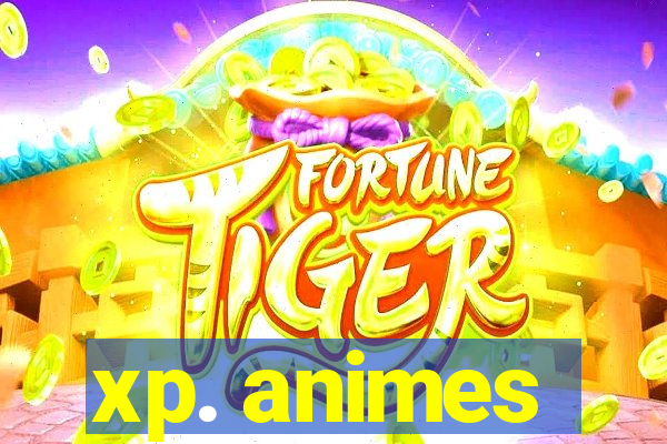 xp. animes