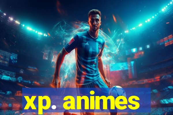 xp. animes